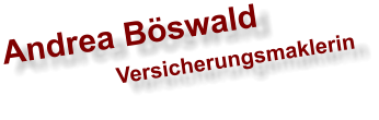 Andrea Böswald                     Versicherungsmaklerin